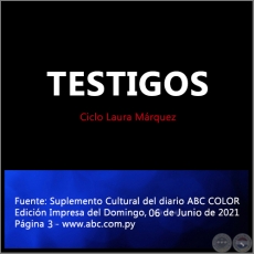 TESTIGOS - Ciclo Laura Márquez - Domingo, 06 de Junio de 2021